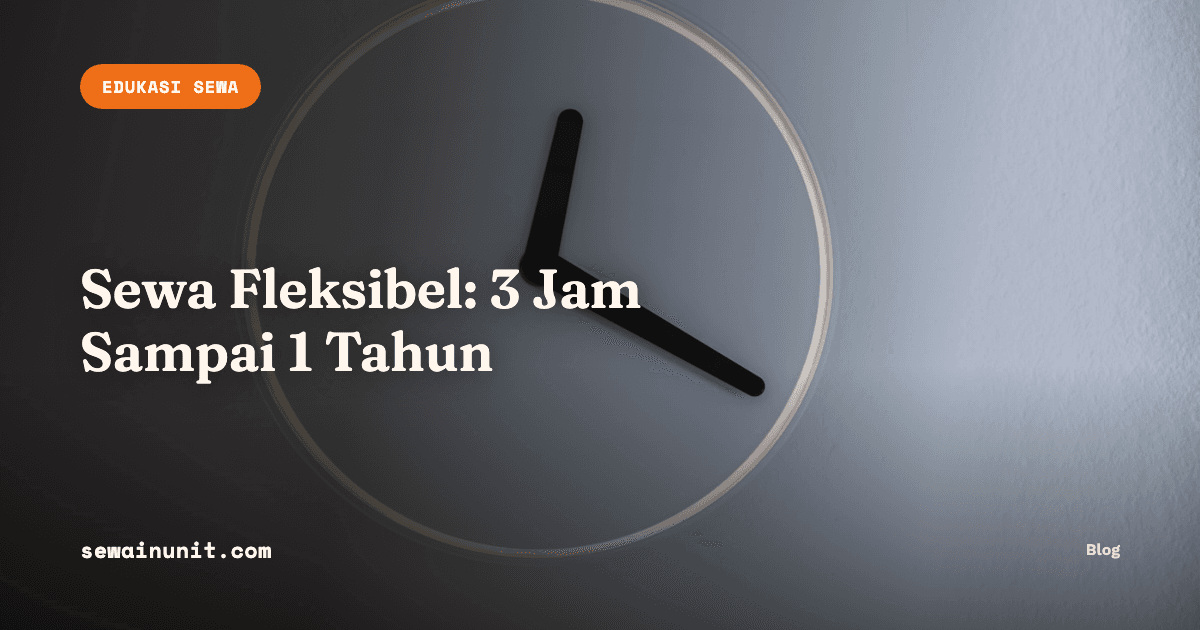 Sewa Apartemen Fleksibel: Dari 3 Jam Sampai 1 Tahun di Satu Platform