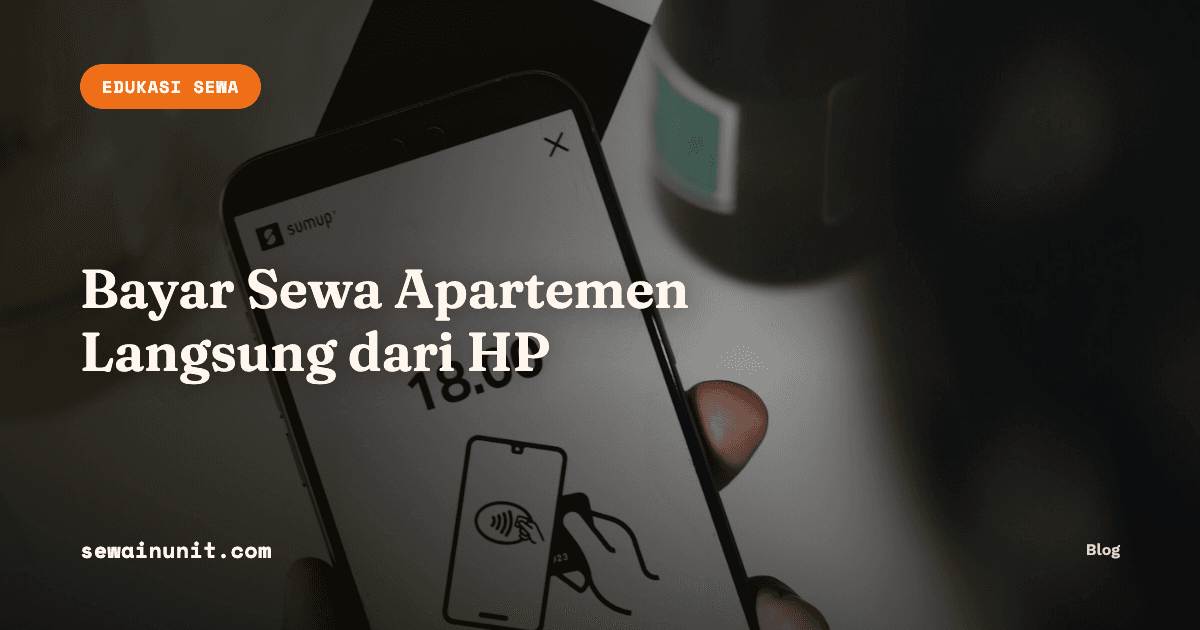 Bayar Sewa Apartemen Langsung dari HP, Gak Perlu Transfer Manual Lagi
